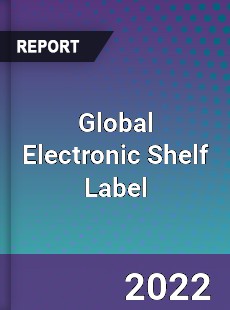 Global Electronic Shelf Label Market