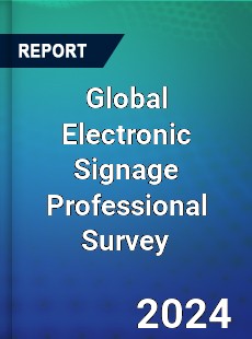 Global Electronic Signage Professional Survey Report