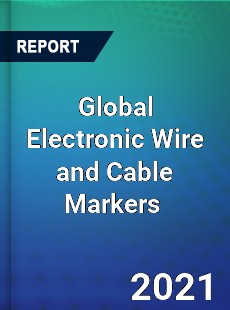 Global Electronic Wire and Cable Markers Market