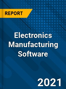 Electronics Manufacturing Software Market