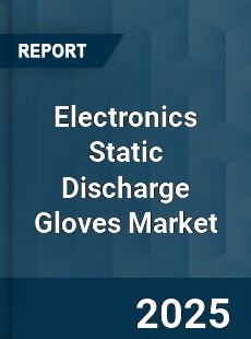 Global Electronics Static Discharge Gloves Market