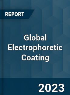 Global Electrophoretic Coating Market