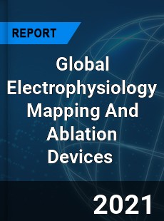 Global Electrophysiology Mapping And Ablation Devices Market