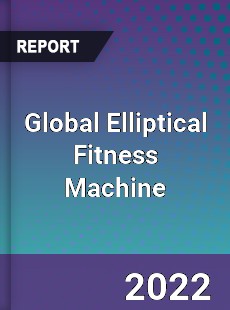Global Elliptical Fitness Machine Market