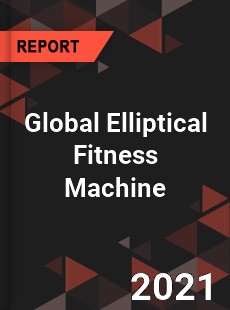 Global Elliptical Fitness Machine Market