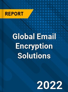 Global Email Encryption Solutions Market