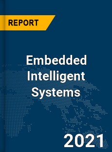 Global Embedded Intelligent Systems Market