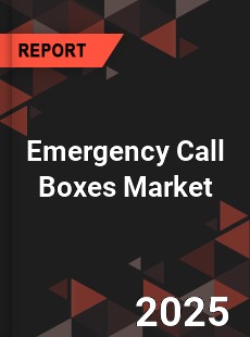 Emergency Call Boxes Market