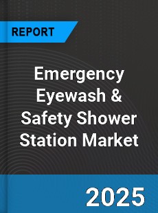 Global Emergency Eyewash amp Safety Shower Station Market