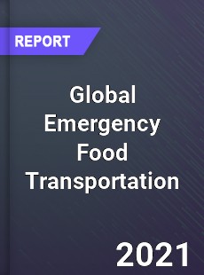 Global Emergency Food Transportation Industry