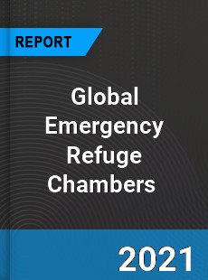 Global Emergency Refuge Chambers Market