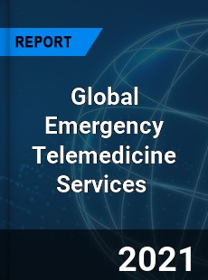 Global Emergency Telemedicine Services Market