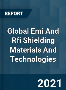 Emi And Rfi Shielding Materials And Technologies Market