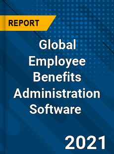 Global Employee Benefits Administration Software Market