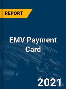 Global EMV Payment Card Market