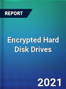 Global Encrypted Hard Disk Drives Professional Survey Report