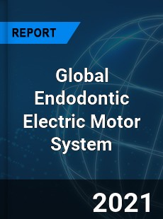 Global Endodontic Electric Motor System Market
