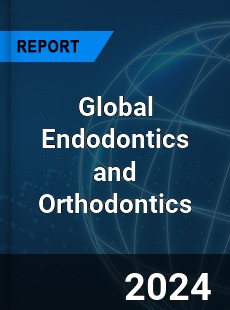 Global Endodontics and Orthodontics Market