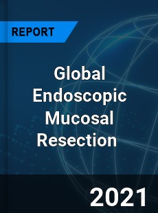 Global Endoscopic Mucosal Resection Market