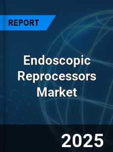 Global Endoscopic Reprocessors Market