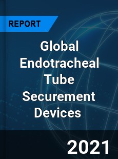 Global Endotracheal Tube Securement Devices Market