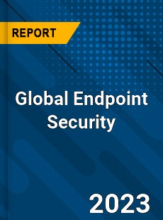 Global Endpoint Security Market