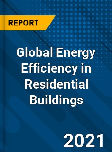 Global Energy Efficiency in Residential Buildings Market