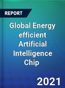 Global Energy efficient Artificial Intelligence Chip Market
