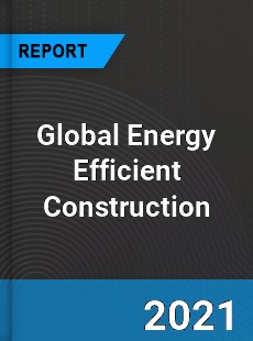 Global Energy Efficient Construction Market