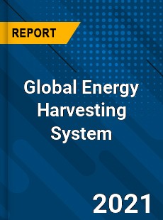 Global Energy Harvesting System Market