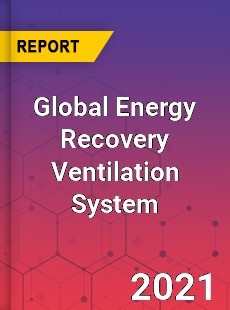 Global Energy Recovery Ventilation System Market