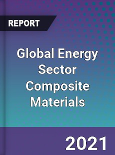 Global Energy Sector Composite Materials Market