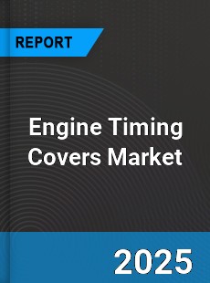 Global Engine Timing Covers Market