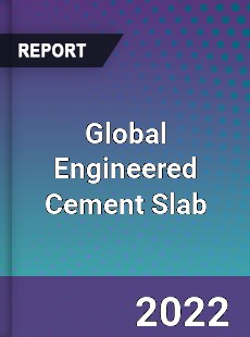 Global Engineered Cement Slab Market