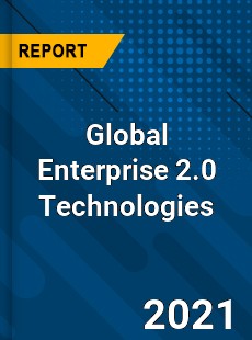 Global Enterprise 2 0 Technologies Market