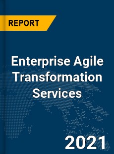 Global Enterprise Agile Transformation Services Market