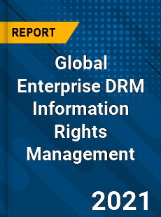 Global Enterprise DRM Information Rights Management Industry