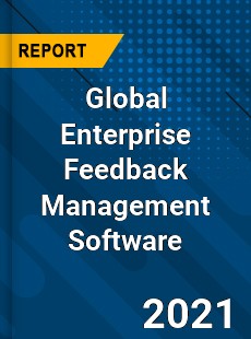 Global Enterprise Feedback Management Software Market
