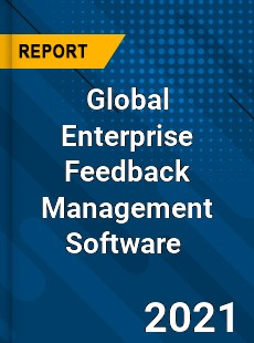 Global Enterprise Feedback Management Software Market