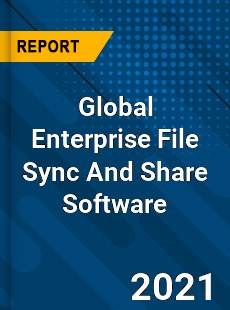 Global Enterprise File Sync And Share Software Market