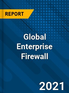 Global Enterprise Firewall Market