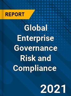 Global Enterprise Governance Risk and Compliance Market