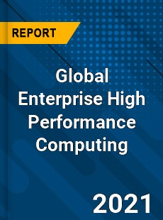 Global Enterprise High Performance Computing Market