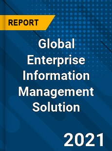 Global Enterprise Information Management Solution Market