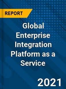 Enterprise Integration Platform as a Service Market