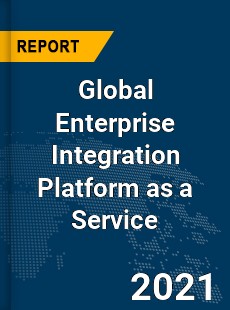 Global Enterprise Integration Platform as a Service Market
