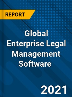 Global Enterprise Legal Management Software Market