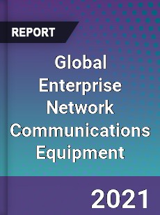 Global Enterprise Network Communications Equipment Market