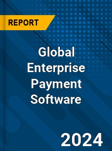 Global Enterprise Payment Software Market