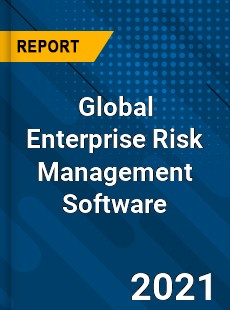 Global Enterprise Risk Management Software Market
